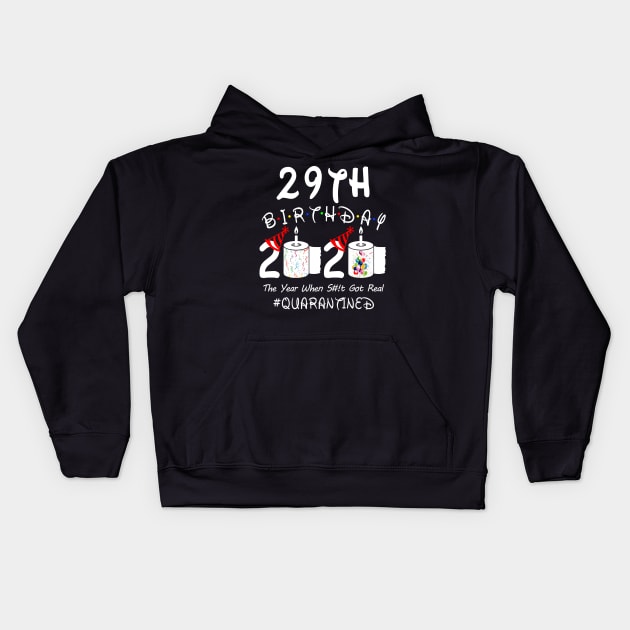 29th Birthday 2020 The Year When Shit Got Real Quarantined Kids Hoodie by Rinte